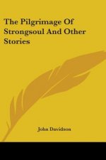 THE PILGRIMAGE OF STRONGSOUL AND OTHER S