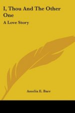 I, THOU AND THE OTHER ONE: A LOVE STORY