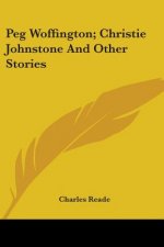Peg Woffington; Christie Johnstone And Other Stories