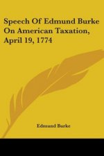 Speech Of Edmund Burke On American Taxation, April 19, 1774