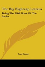 The Big Nightcap Letters: Being The Fifth Book Of The Series
