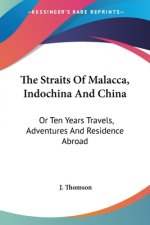 THE STRAITS OF MALACCA, INDOCHINA AND CH