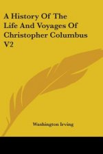 A History Of The Life And Voyages Of Christopher Columbus V2