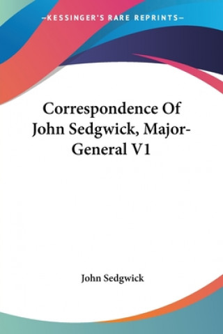 CORRESPONDENCE OF JOHN SEDGWICK, MAJOR-G