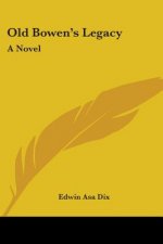 OLD BOWEN'S LEGACY: A NOVEL