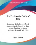 THE PRESIDENTIAL BATTLE OF 1872: GRANT A