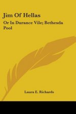 JIM OF HELLAS: OR IN DURANCE VILE; BETHE