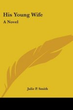 HIS YOUNG WIFE: A NOVEL
