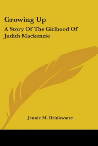 GROWING UP: A STORY OF THE GIRLHOOD OF J