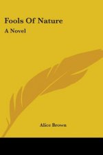 FOOLS OF NATURE: A NOVEL