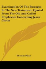 Examination Of The Passages In The New Testament, Quoted From The Old And Called Prophecies Concerning Jesus Christ