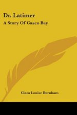 DR. LATIMER: A STORY OF CASCO BAY