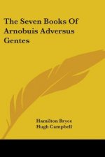THE SEVEN BOOKS OF ARNOBUIS ADVERSUS GEN