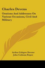 CHARLES DEVENS: ORATIONS AND ADDRESSES O