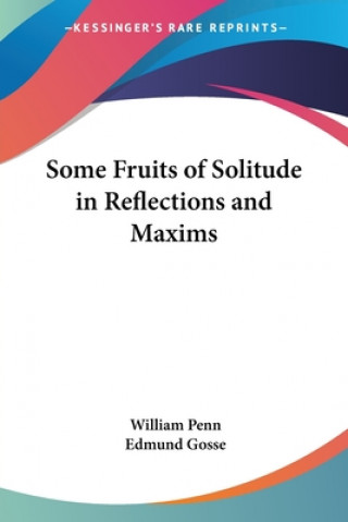 SOME FRUITS OF SOLITUDE IN REFLECTIONS A
