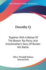 DOROTHY Q: TOGETHER WITH A BALLAD OF THE