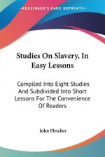 Studies On Slavery, In Easy Lessons