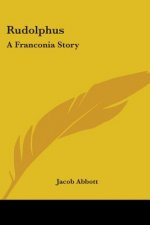RUDOLPHUS: A FRANCONIA STORY