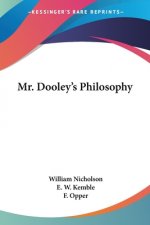 MR. DOOLEY'S PHILOSOPHY