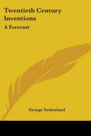 TWENTIETH CENTURY INVENTIONS: A FORECAST