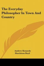 The Everyday Philosopher In Town And Country