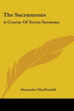 THE SACRAMENTS: A COURSE OF SEVEN SERMON