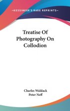 Treatise Of Photography On Collodion