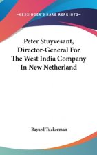 PETER STUYVESANT, DIRECTOR-GENERAL FOR T