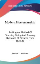 MODERN HORSEMANSHIP: AN ORIGINAL METHOD