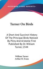TURNER ON BIRDS: A SHORT AND SUCCINCT HI