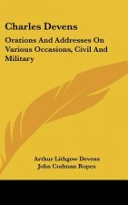 CHARLES DEVENS: ORATIONS AND ADDRESSES O