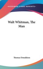 WALT WHITMAN, THE MAN