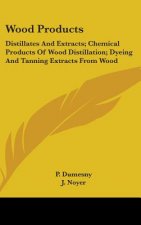 WOOD PRODUCTS: DISTILLATES AND EXTRACTS;
