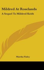 MILDRED AT ROSELANDS: A SEQUEL TO MILDRE