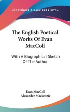 THE ENGLISH POETICAL WORKS OF EVAN MACCO