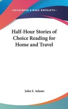 Half-Hour Stories Of Choice Reading For Home And Travel