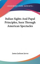 Italian Sights And Papal Principles, Seen Through American Spectacles