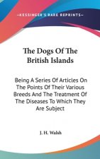 THE DOGS OF THE BRITISH ISLANDS: BEING A