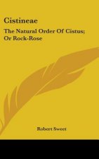 Cistineae: The Natural Order Of Cistus; Or Rock-Rose