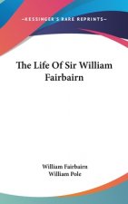 Life Of Sir William Fairbairn