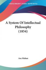 A System Of Intellectual Philosophy (1854)