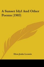 A SUNSET IDYL AND OTHER POEMS  1903