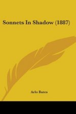 SONNETS IN SHADOW  1887