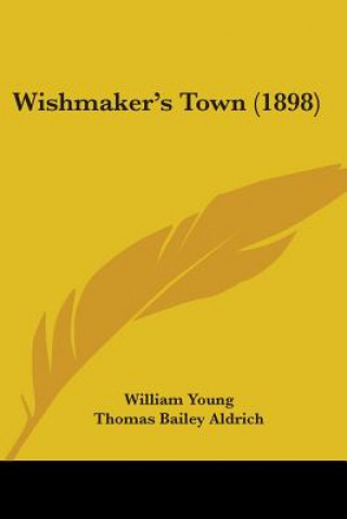 WISHMAKER'S TOWN  1898