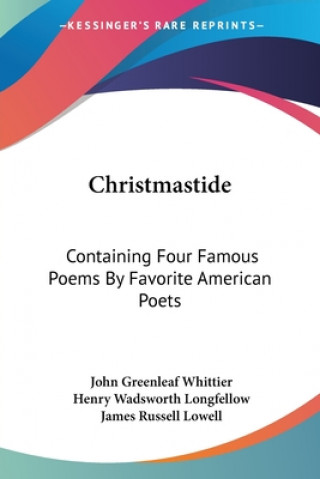 CHRISTMASTIDE: CONTAINING FOUR FAMOUS PO