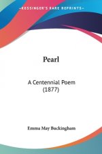 PEARL: A CENTENNIAL POEM  1877