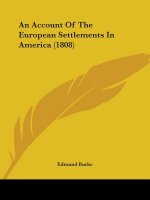 An Account Of The European Settlements In America (1808)