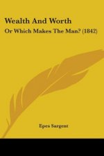 Wealth And Worth: Or Which Makes The Man? (1842)