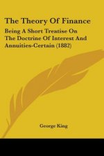 THE THEORY OF FINANCE: BEING A SHORT TRE