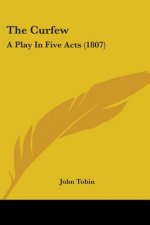 The Curfew: A Play In Five Acts (1807)